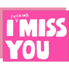 I Fucking Miss You