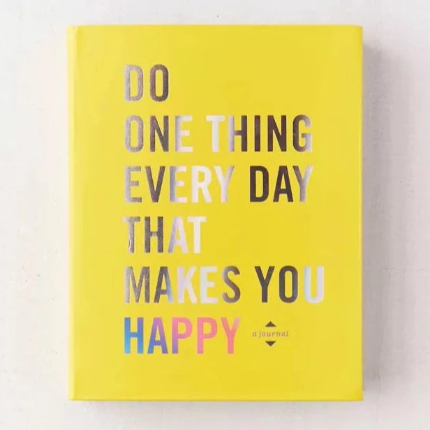 Do One Thing Every Day That Makes You Happy