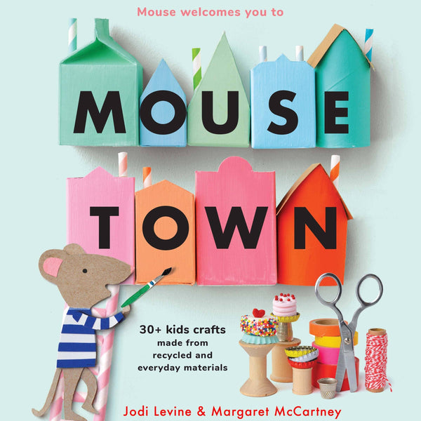 Mousetown: 30+ Kids Crafts Made from Recycled Materials