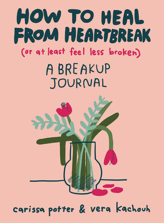 How To Heal From Heartbreak: A Breakup Journal