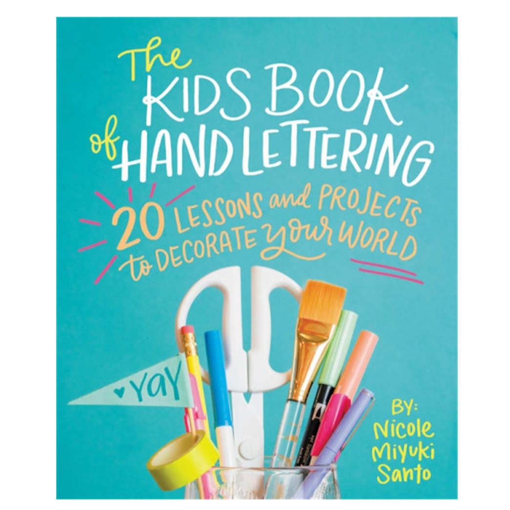 The Kids' Book of Hand Lettering: 20 Lessons and Projects to Decorate Your World