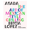 Asada: The Art of Mexican-Style Grilling