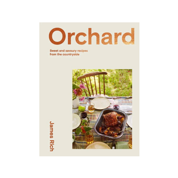 Orchard: Over 70 Sweet and Savory Recipes from the English Countryside by James Rich