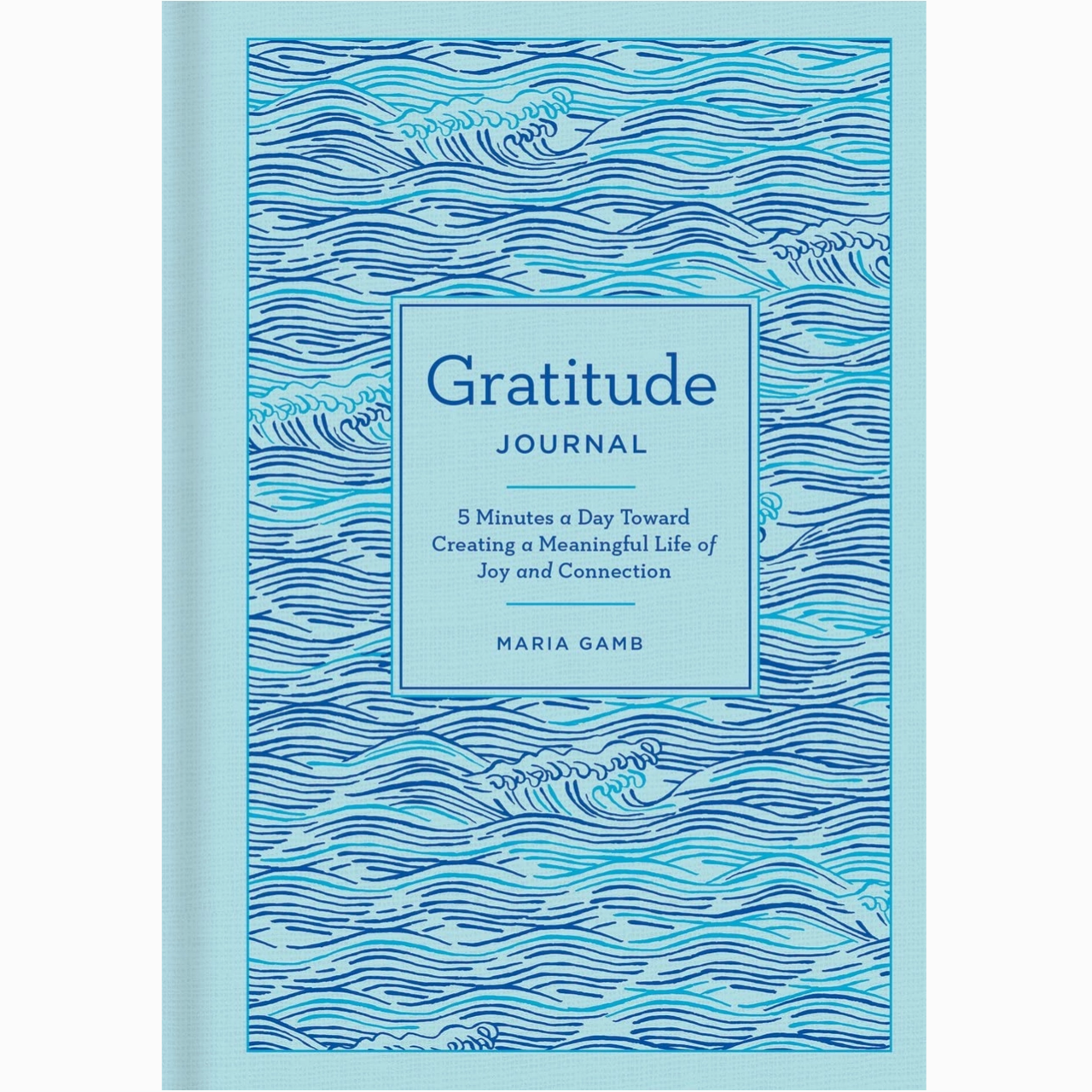 Gratitude Journal: 5 Minutes a Day Toward a Meaningful Life