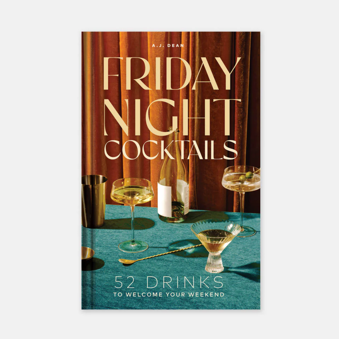 Friday Night Cocktails by A.J. Dean