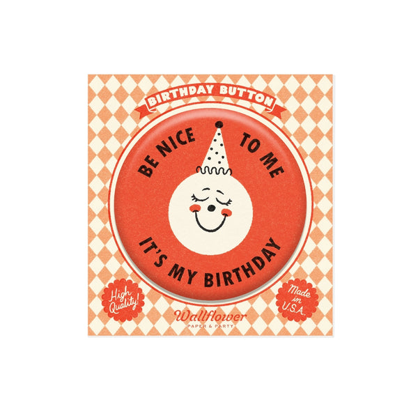 Be Nice To Me Birthday Button