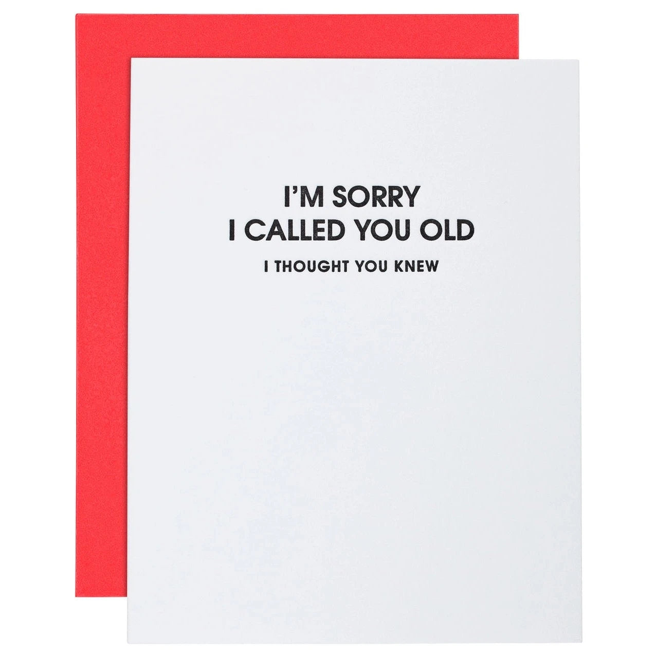 I Am Sorry I Called You Old