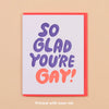 So Glad You're Gay