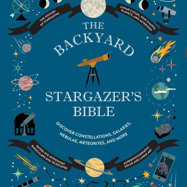 The Backyard Stargazer's Bible