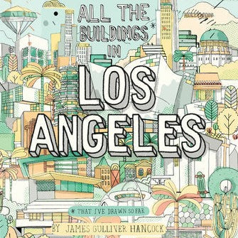 All the Buildings in Los Angeles: That I've Drawn So Far