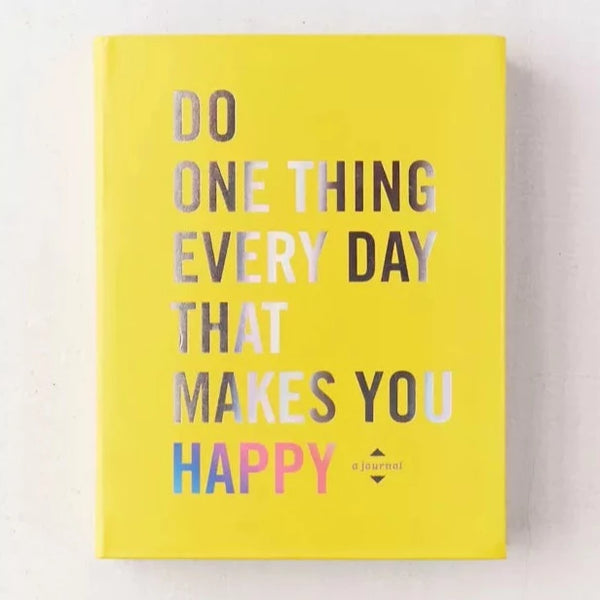 Do One Fun Thing Everyday That Makes You Happy