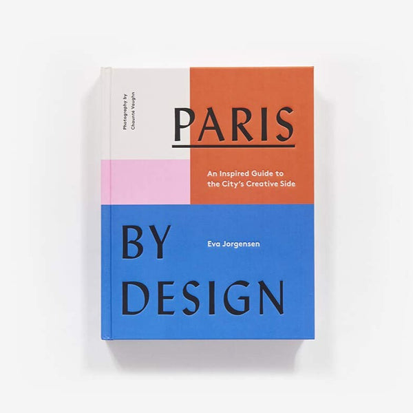 Paris by Design: An Inspired Guide to the City's Creative Side